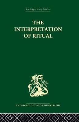 The Interpretation of Ritual By La Fontaine, J.S. 9780415513982