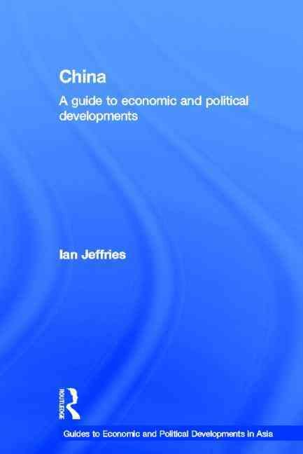 China: A Guide to Economic and Political Developments By Ian Jeffries
