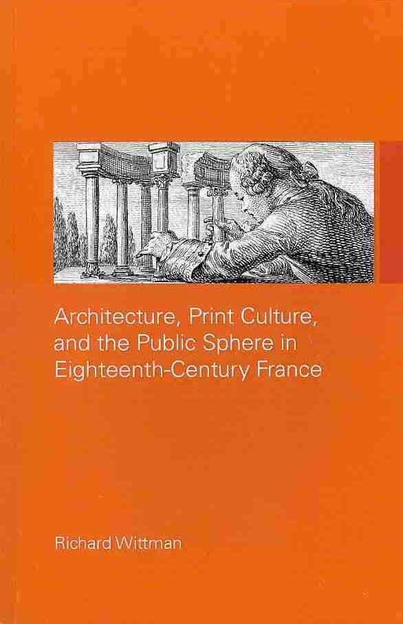 Architecture, Print Culture and the Public Sphere in Eighteenth-Century France