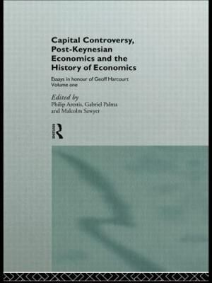 Capital Controversy, Post Keynesian Economics and the History of Economic Thought: Essays in Honour of Geoff Harcourt, Volume One