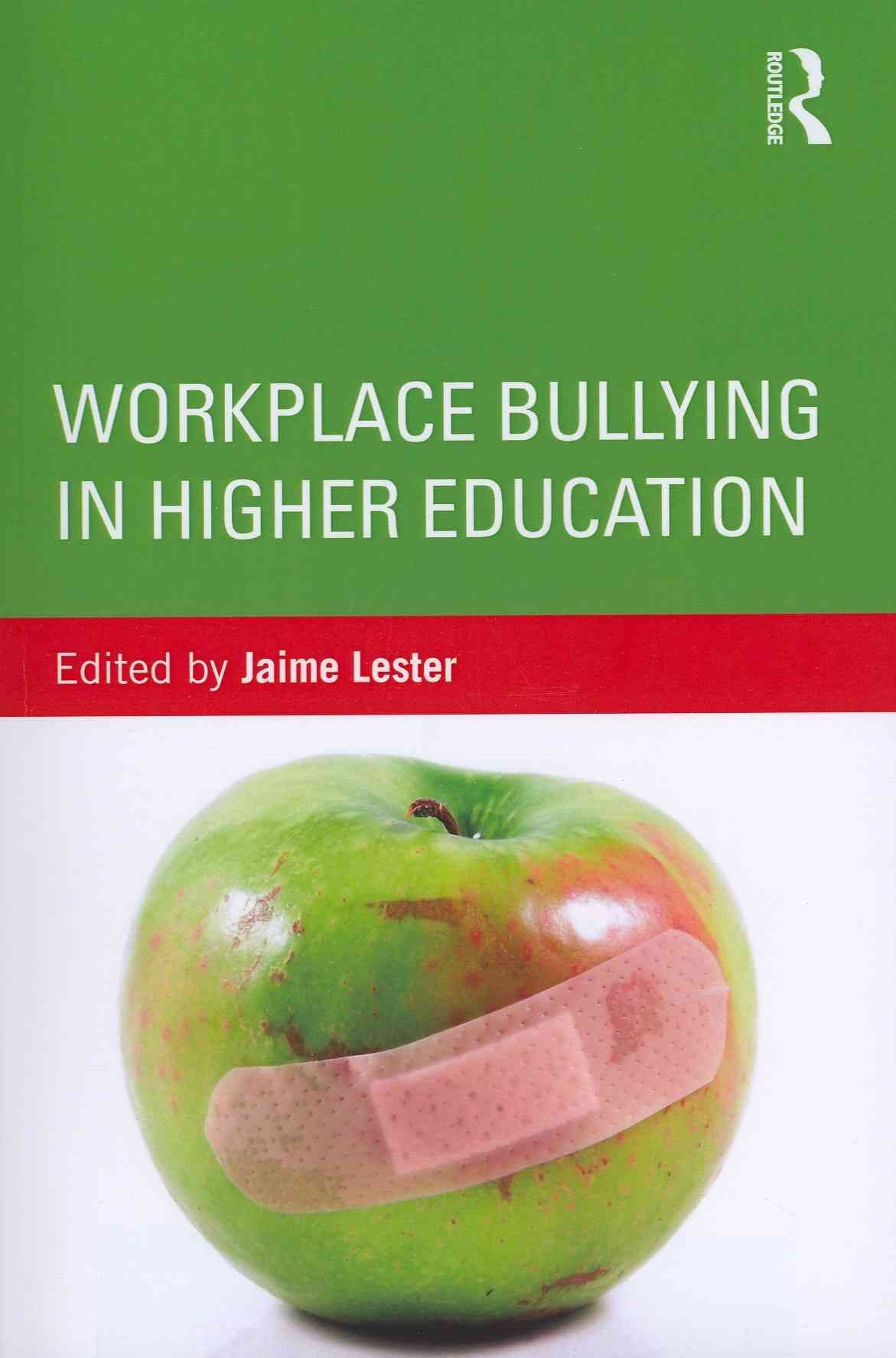 Workplace Bullying in Higher Education By Jaime Lester 9780415519656