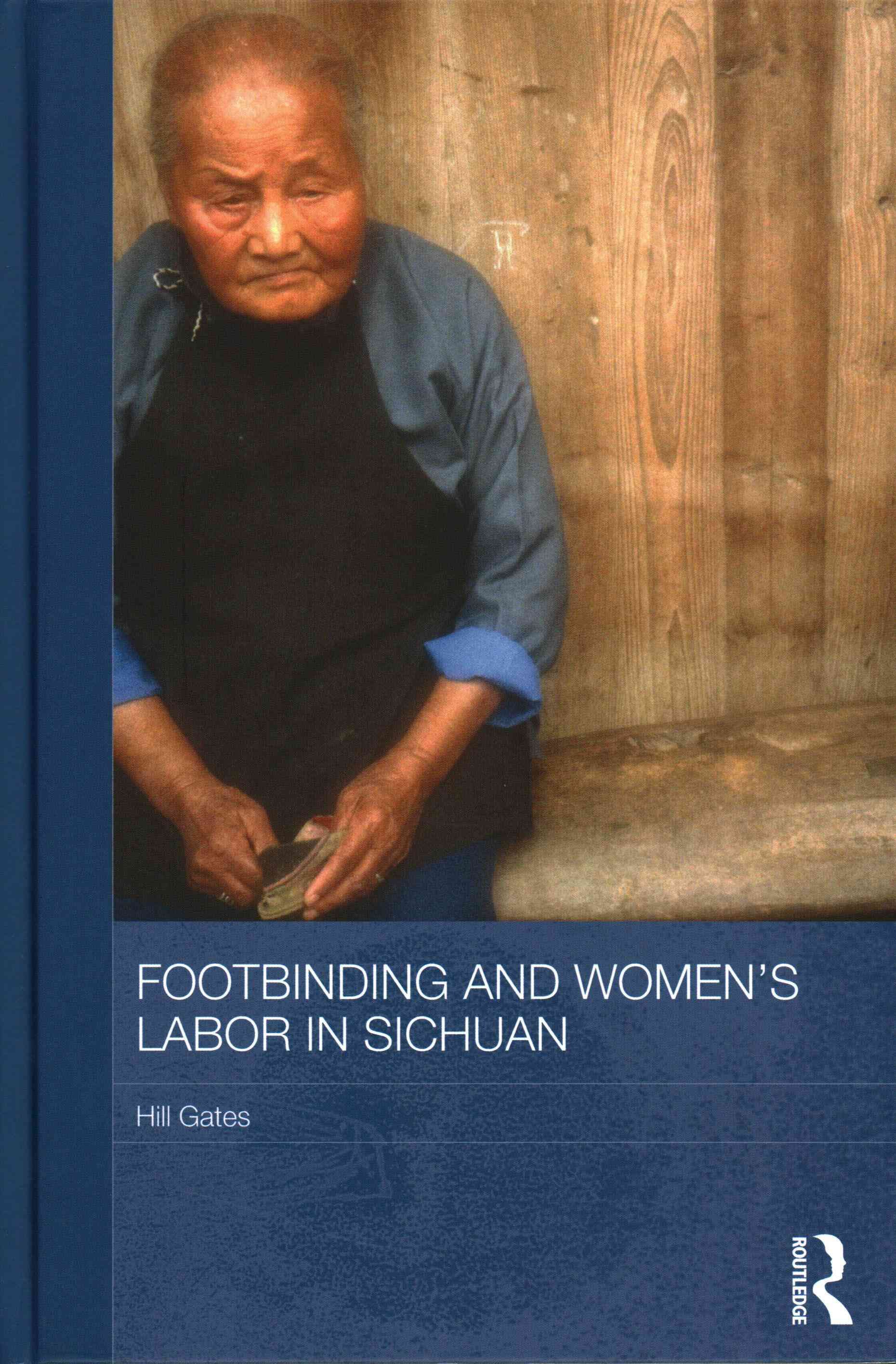 Footbinding and Women's Labor in Sichuan By Gates, Hill 9780415525923