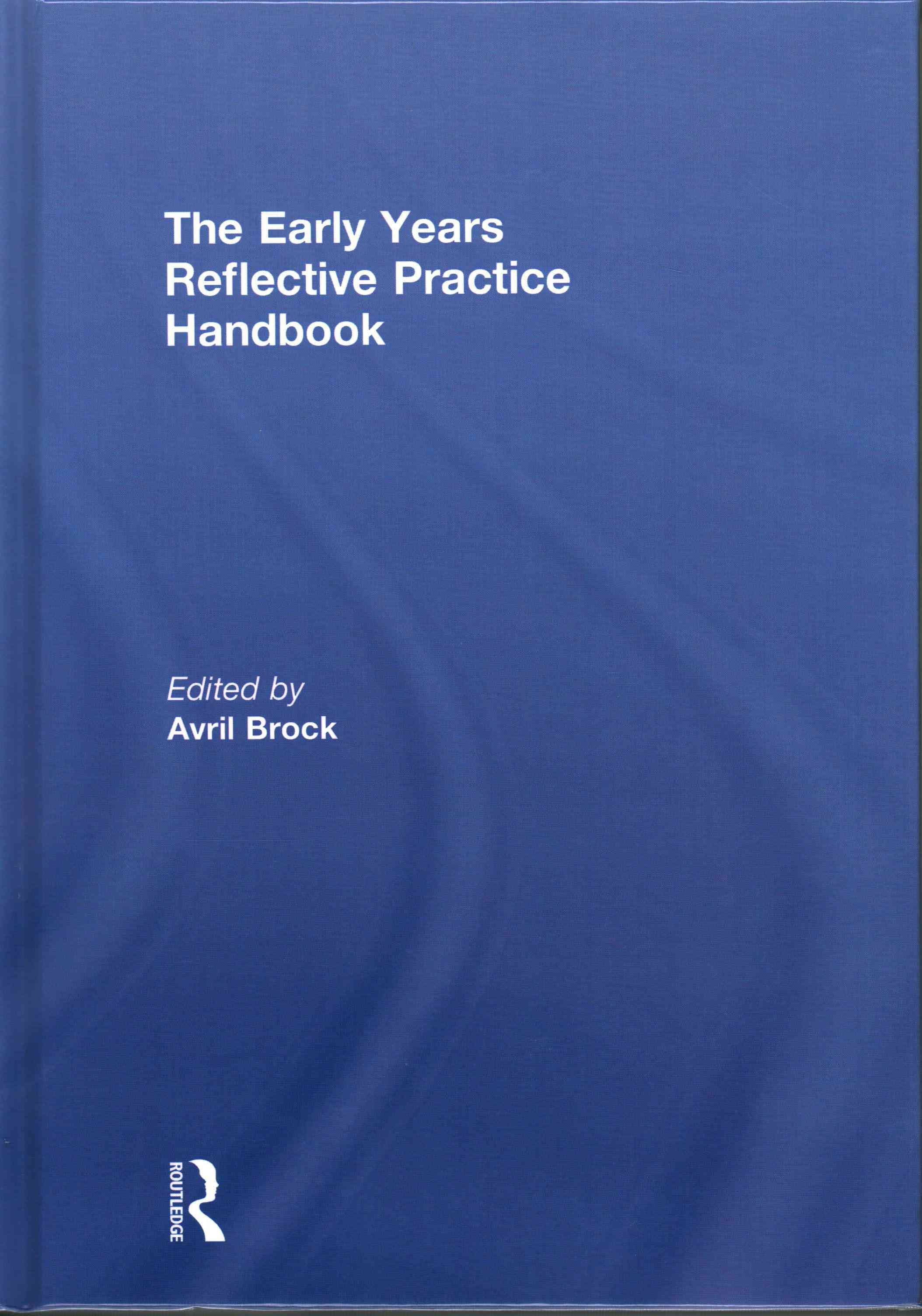 The Early Years Reflective Practice Handbook By Avril Brock (editor)