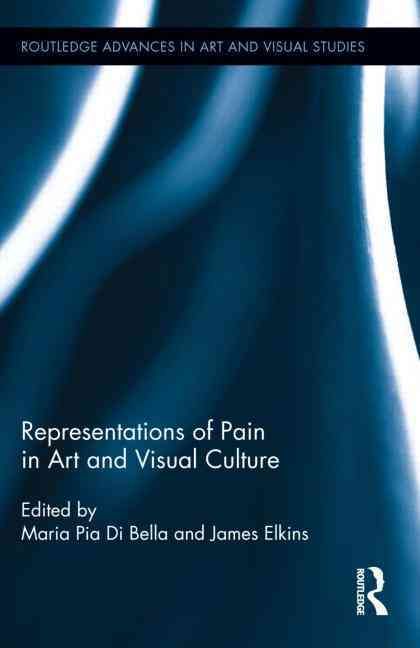 Representations of Pain in Art and Visual Culture 9780415530378