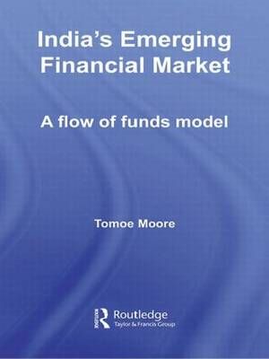 India's Emerging Financial Market: A Flow of Funds Model 9780415533195