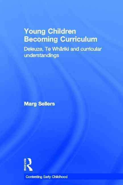 Young Children Becoming Curriculum: Deleuze, Te Wh?riki and curricular understandings