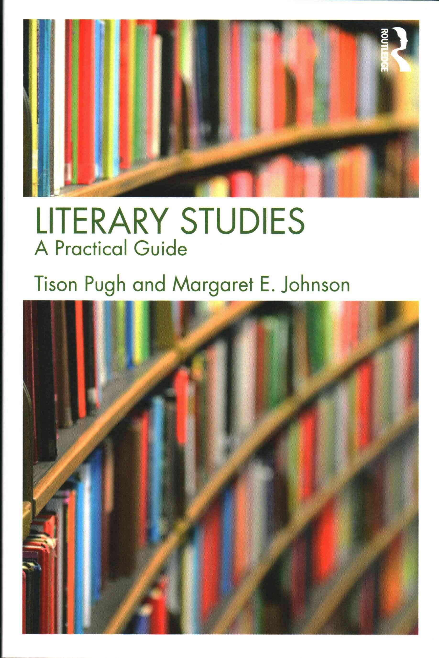Literary Studies: A Practical Guide By Pugh, Tison 9780415536929