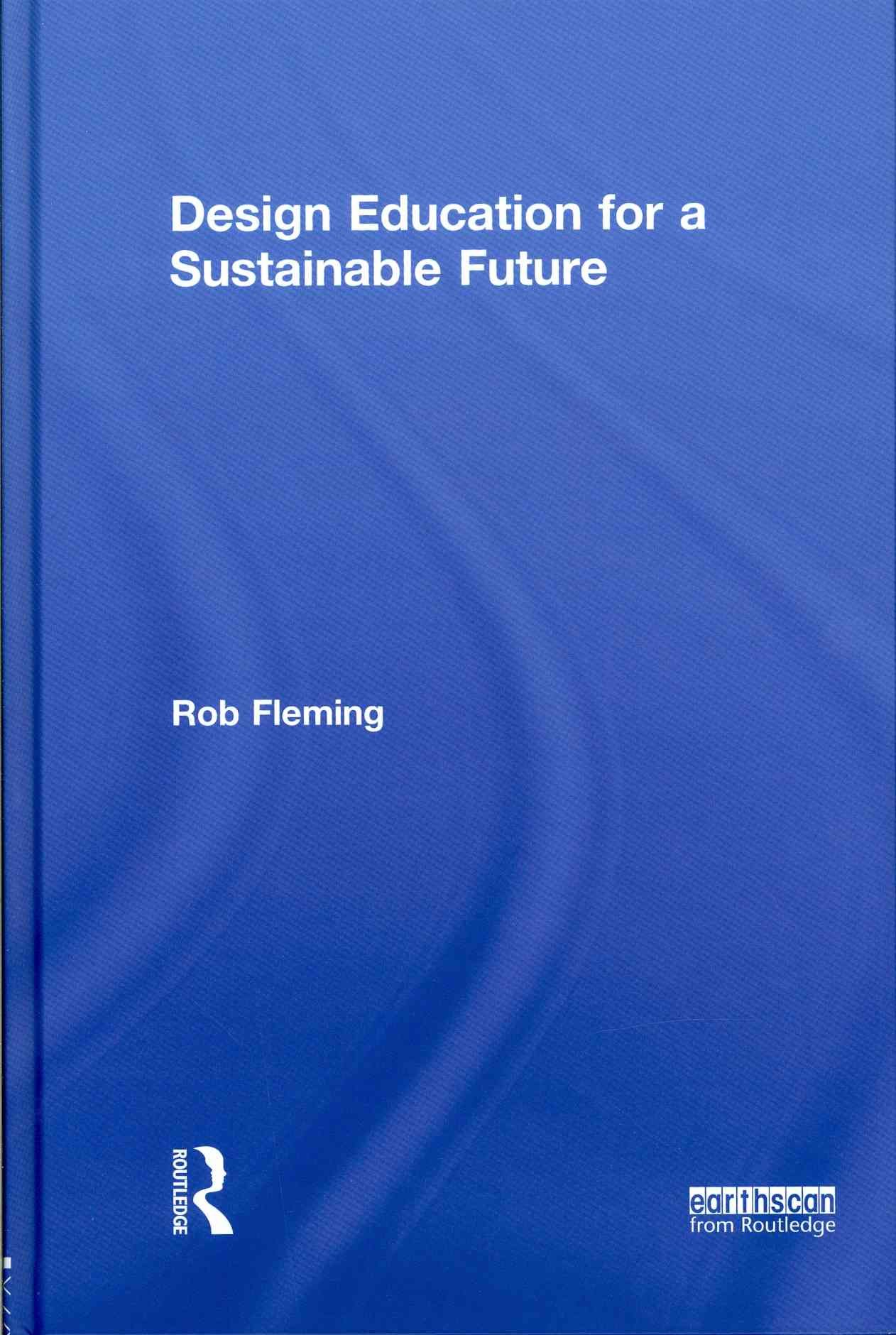 Design Education for a Sustainable Future By Rob Fleming 9780415537650