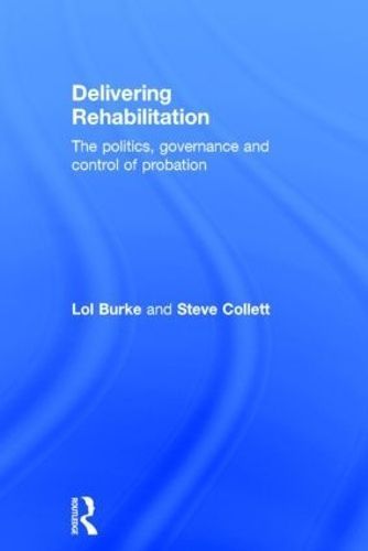 Delivering Rehabilitation By Lol Burke, Steve Collett 9780415540360