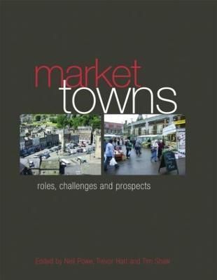 Market Towns By Neil A. Powe, Trevor Hart, Tim Shaw 9780415541114