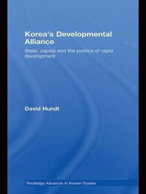 Korea's Developmental Alliance By David Hundt 9780415541596