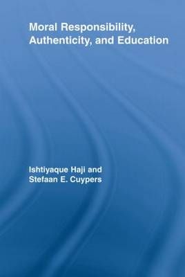 Moral Responsibility, Authenticity, and Education By Haji, Ishtiyaque