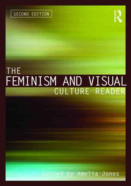 The Feminism and Visual Culture Reader By Amelia Jones 9780415543705