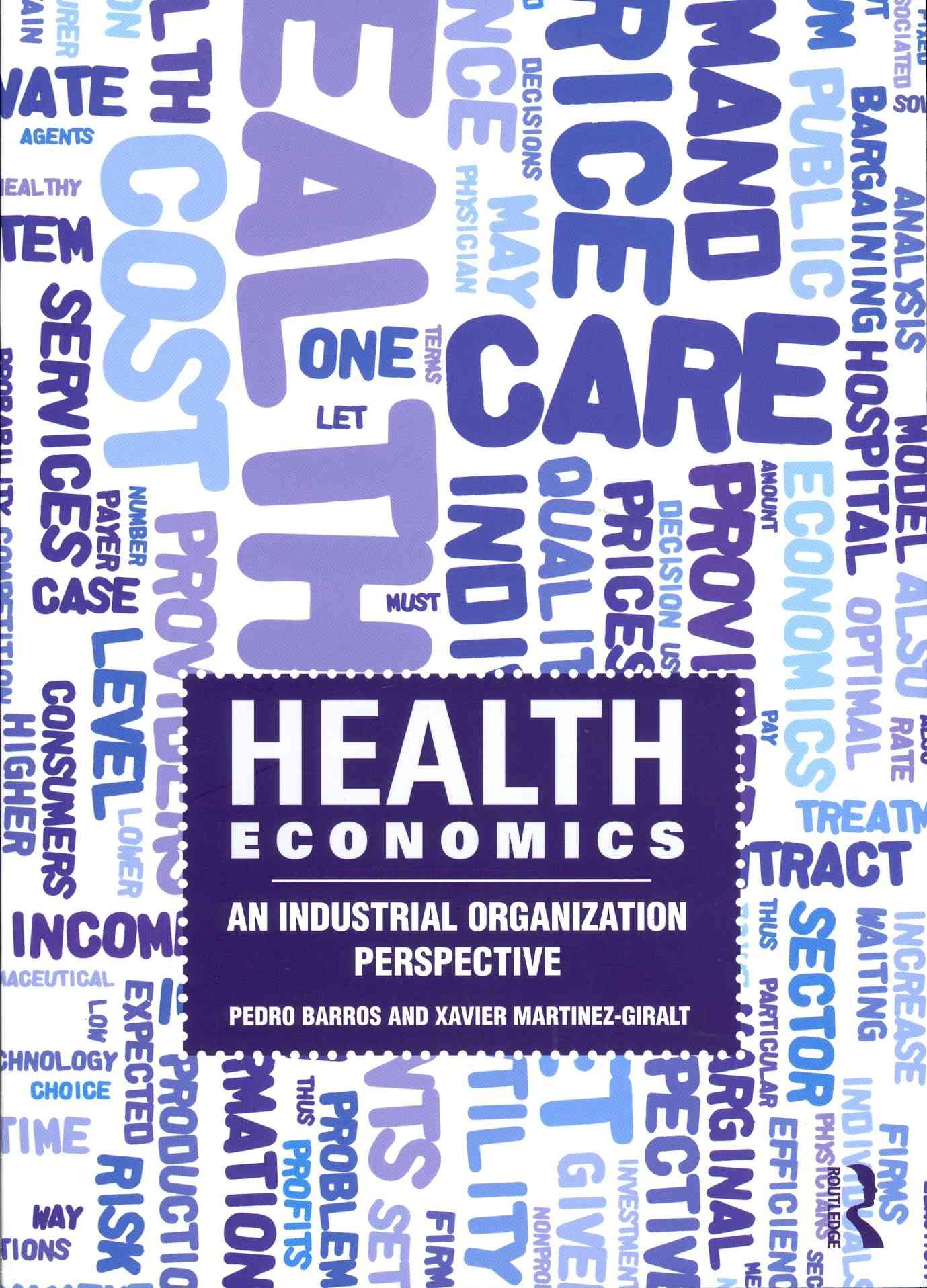 Health Economics: An Industrial Organization Perspective 9780415559898