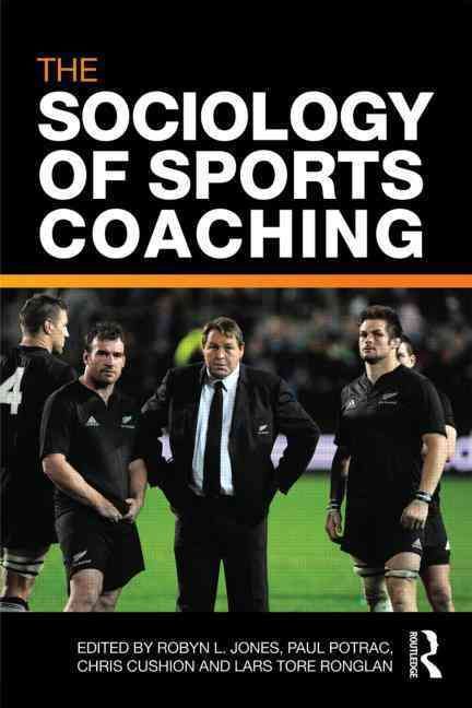 The Sociology of Sports Coaching By Robyn L. Jones 9780415560856