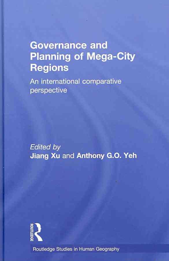 Governance and Planning of Mega-City Regions: An International Comparative Perspective