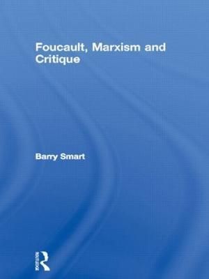 Foucault, Marxism and Critique By Smart, Barry 9780415562065