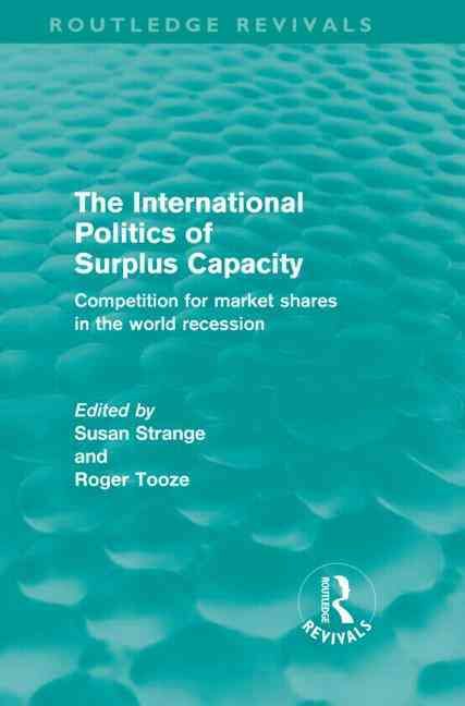 The International Politics of Surplus Capacity (Routledge Revivals)