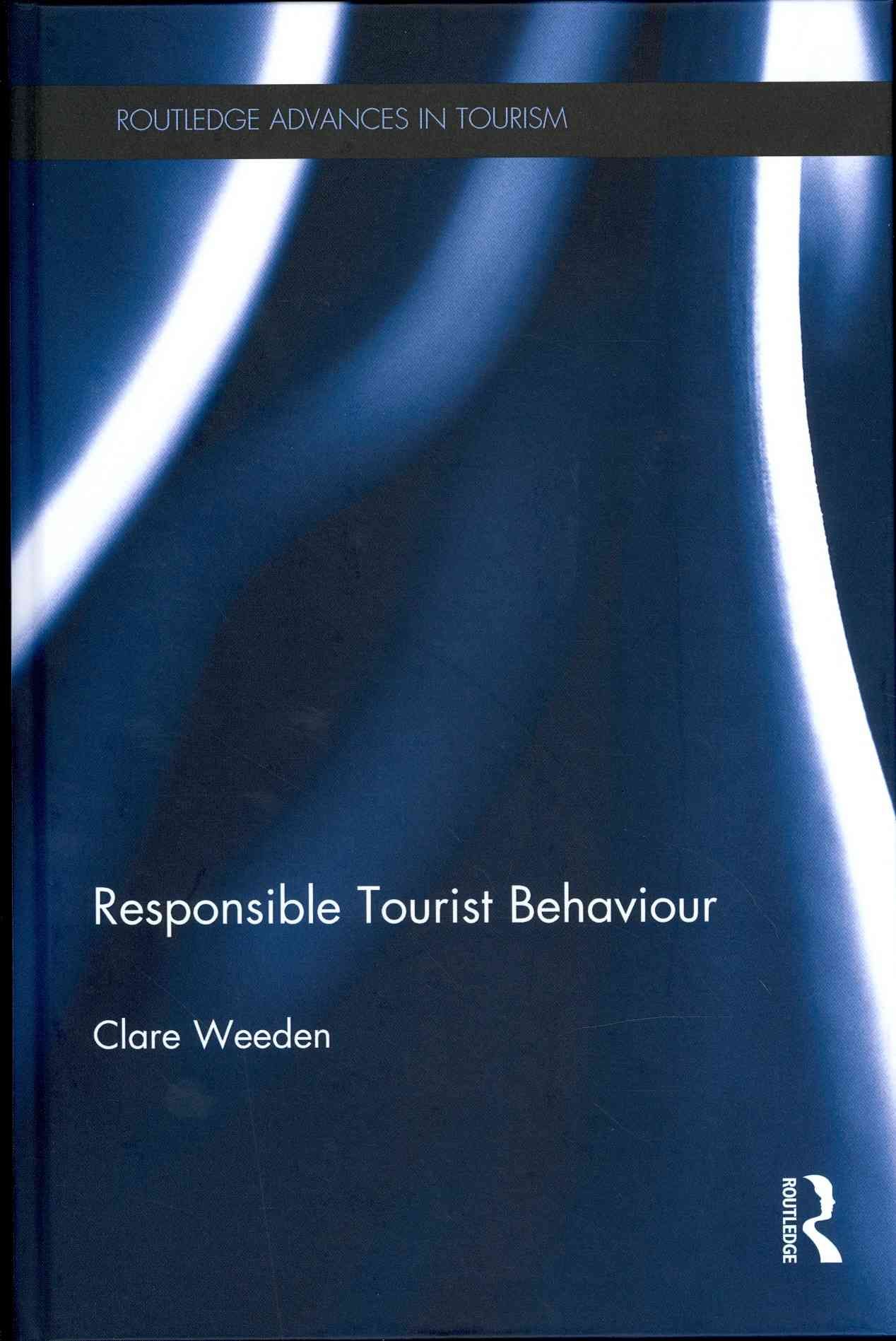 Responsible Tourist Behaviour By Weeden, Clare 9780415573993