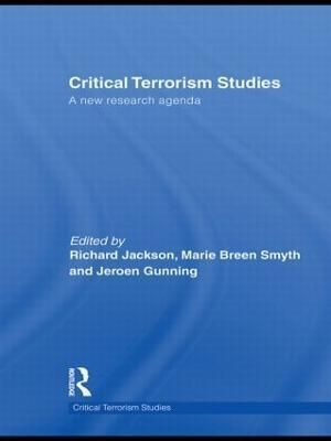 Critical Terrorism Studies : A New Research Agenda By Jackson, Richard