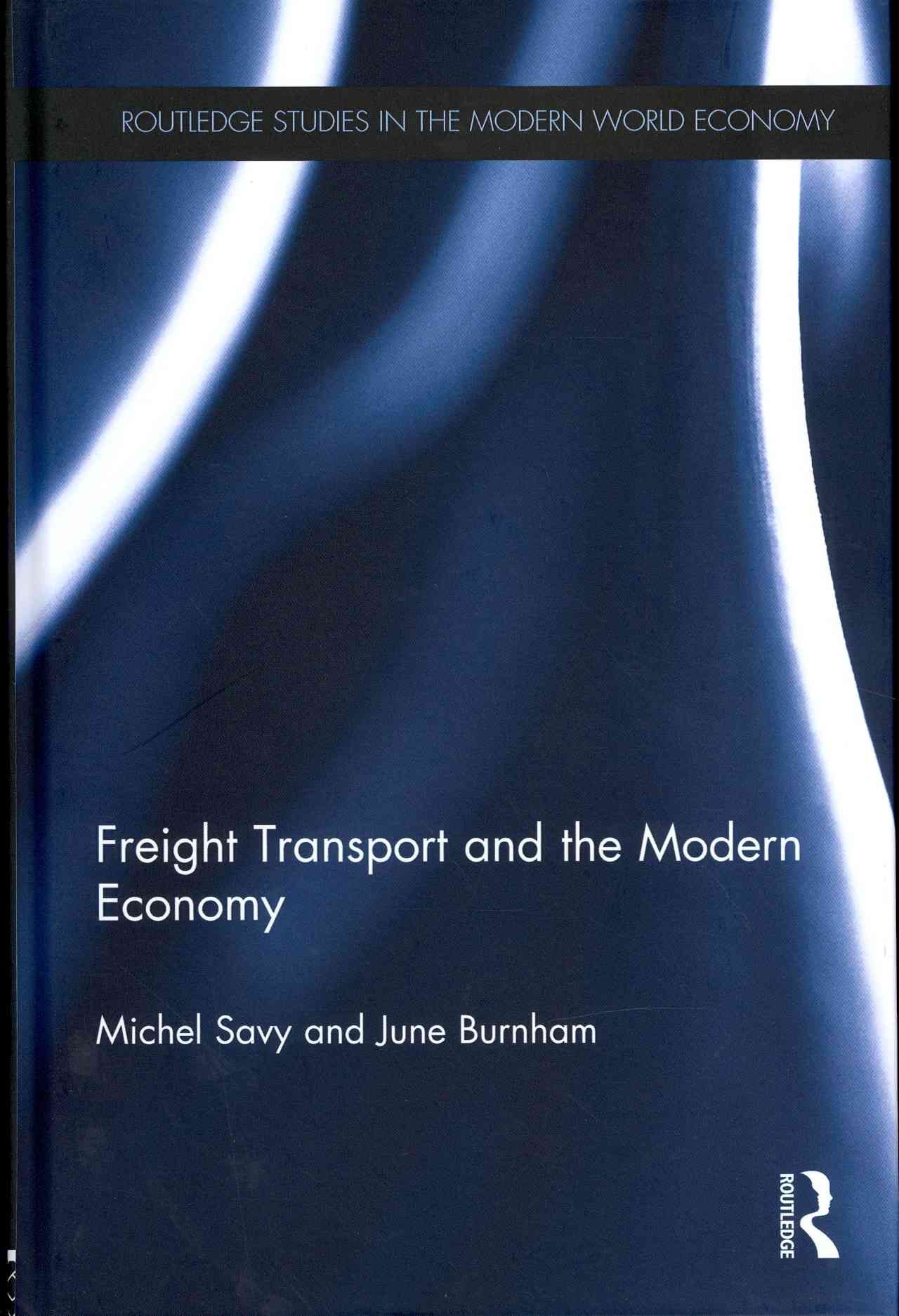 Freight Transport and the Modern Economy By Savy, Michel 9780415577502