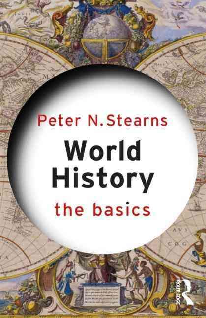World History: The Basics By Stearns, Peter N. 9780415582759