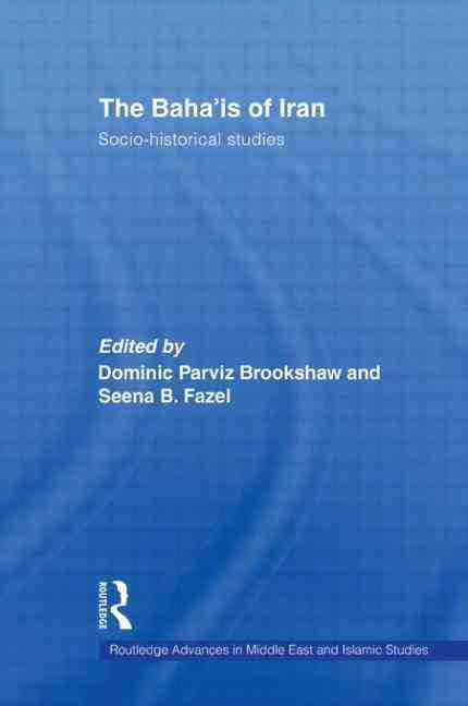The Baha'is of Iran: Socio-Historical Studies 9780415583220
