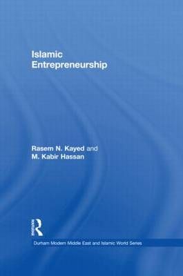 Islamic Entrepreneurship By Rasem N. Kayed, Kabir Hassan 9780415584494