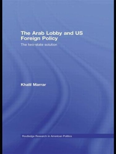 The Arab Lobby and US Foreign Policy : The Two-State Solution