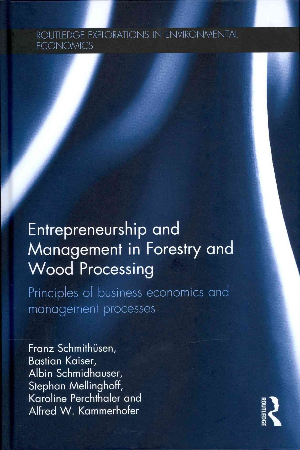 Entrepreneurship and Management in Forestry and Wood Processing: Principles of Business Economics and Management Processes