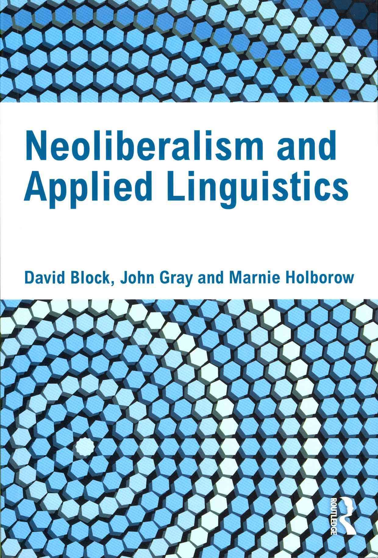 Neoliberalism and Applied Linguistics By Block, David 9780415592055