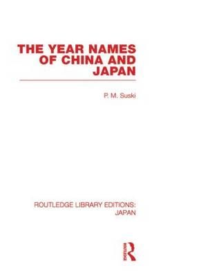 The Year Names of China and Japan By P. M. Suski 9780415594172