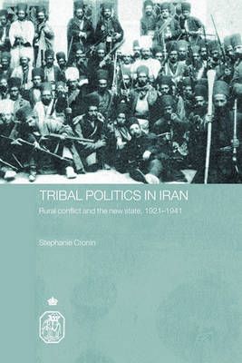 Tribal Politics in Iran: Rural Conflict and the New State, 1921-1941