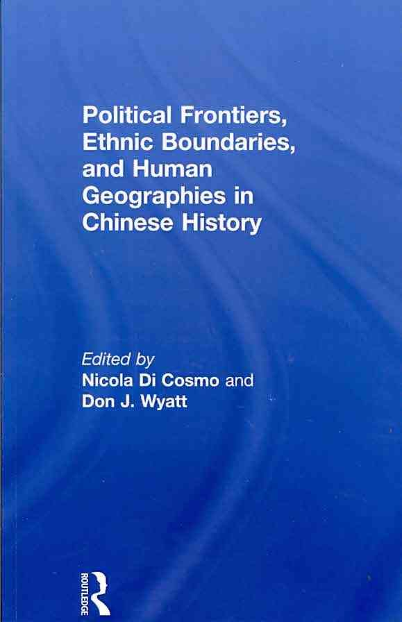 Political Frontiers, Ethnic Boundaries and Human Geographies in Chinese History