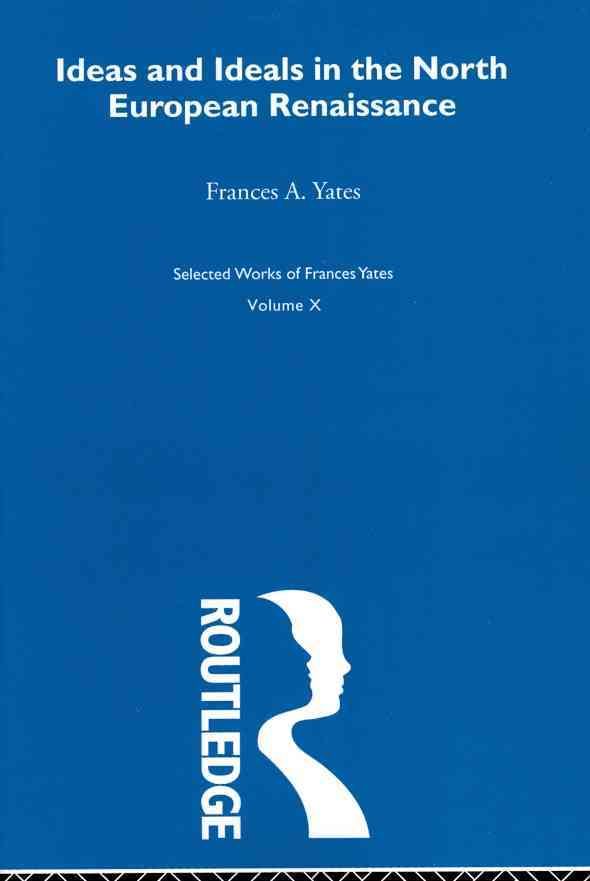 Ideas and Ideals in the North European Renasissance 9780415606097