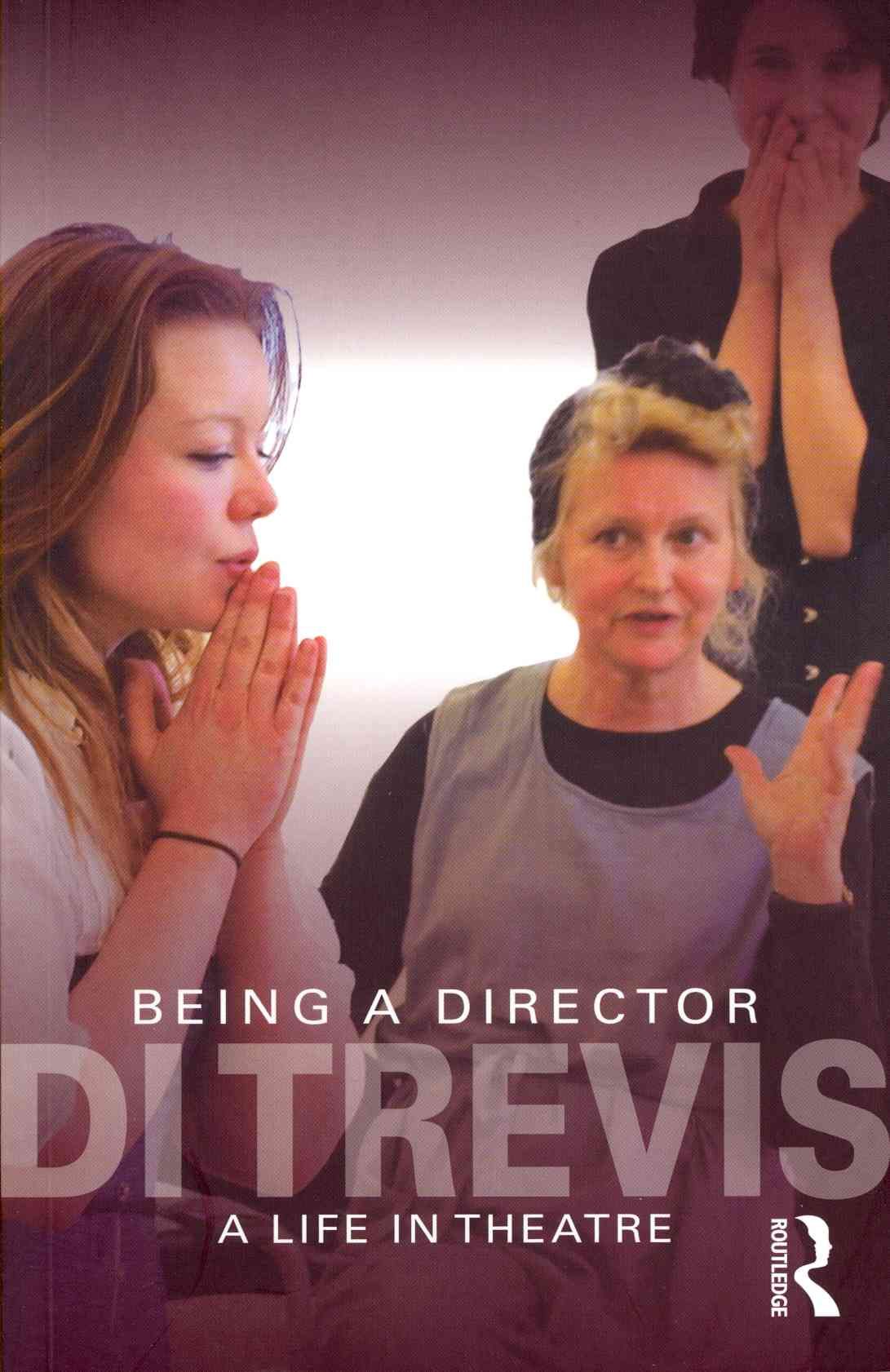 Being a Director: A Life in Theatre By Trevis, Di 9780415609241