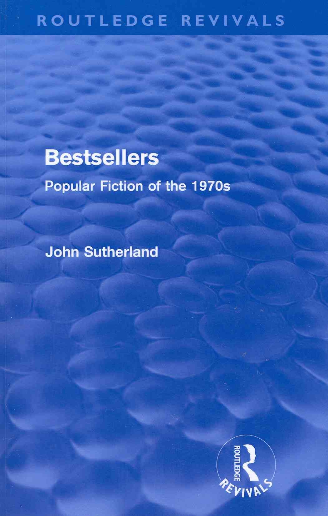 Bestsellers (Routledge Revivals): Popular Fiction of the 1970s