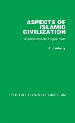 Aspects of Islamic Civilization By A J Arberry 9780415611756