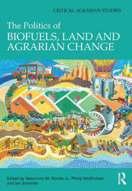 The Politics of Biofuels, Land and Agrarian Change 9780415613200