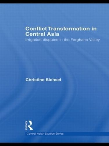 Conflict Transformation in Central Asia By Christine Bichsel