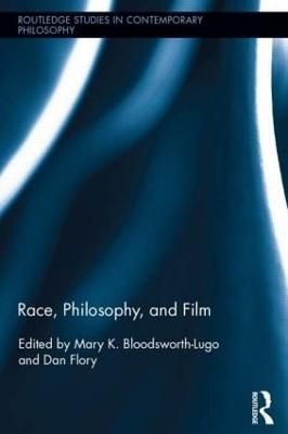 Race, Philosophy, and Film By Bloodsworth-Lugo, Mary K. 9780415624459