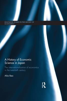 A History of Economic Science in Japan By Aiko Ikeo 9780415634274
