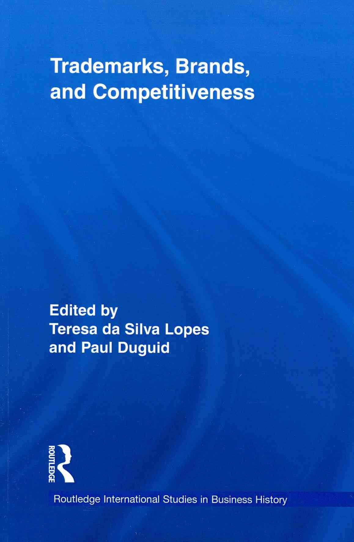 Trademarks, Brands, and Competitiveness By da Silva Lopes, Teresa