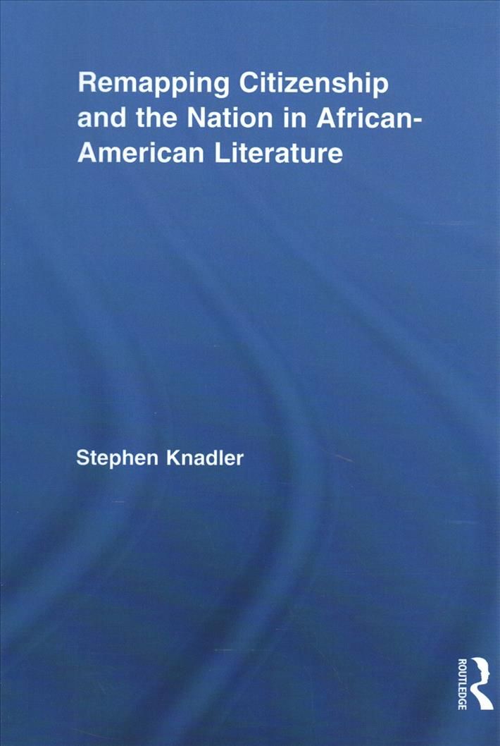 Remapping Citizenship and the Nation in African-American Literature