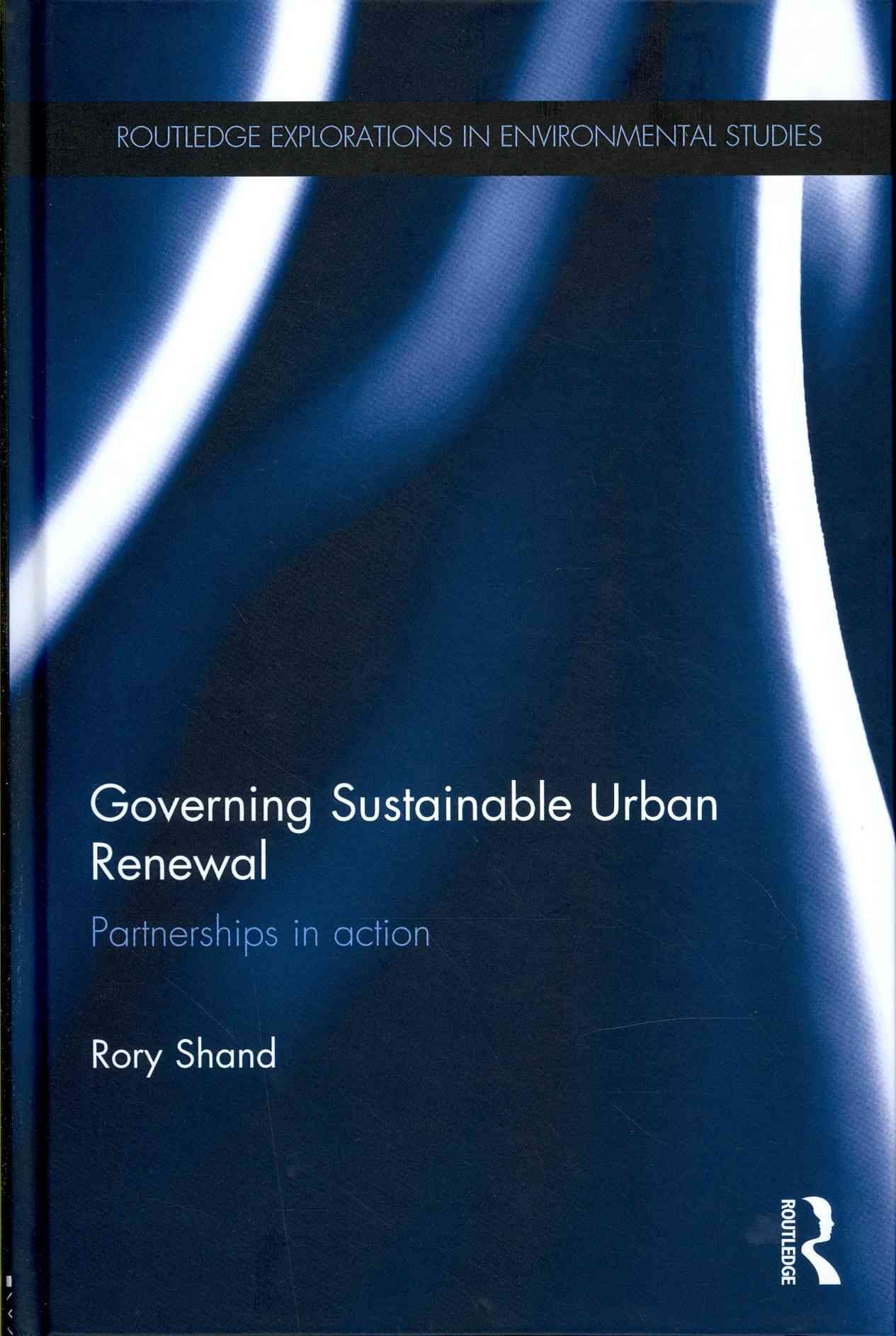 Governing Sustainable Urban Renewal By Rory Shand 9780415637411