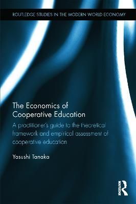 The Economics of Cooperative Education: A practitioner's guide to the theoretical framework and empirical assessment of cooperative education