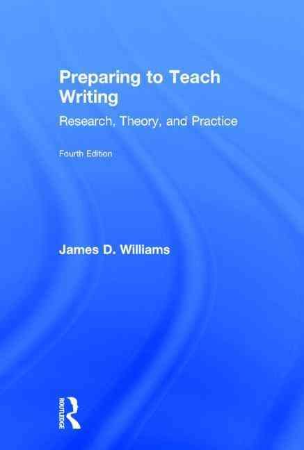 Preparing to Teach Writing By James D. Williams 9780415640565