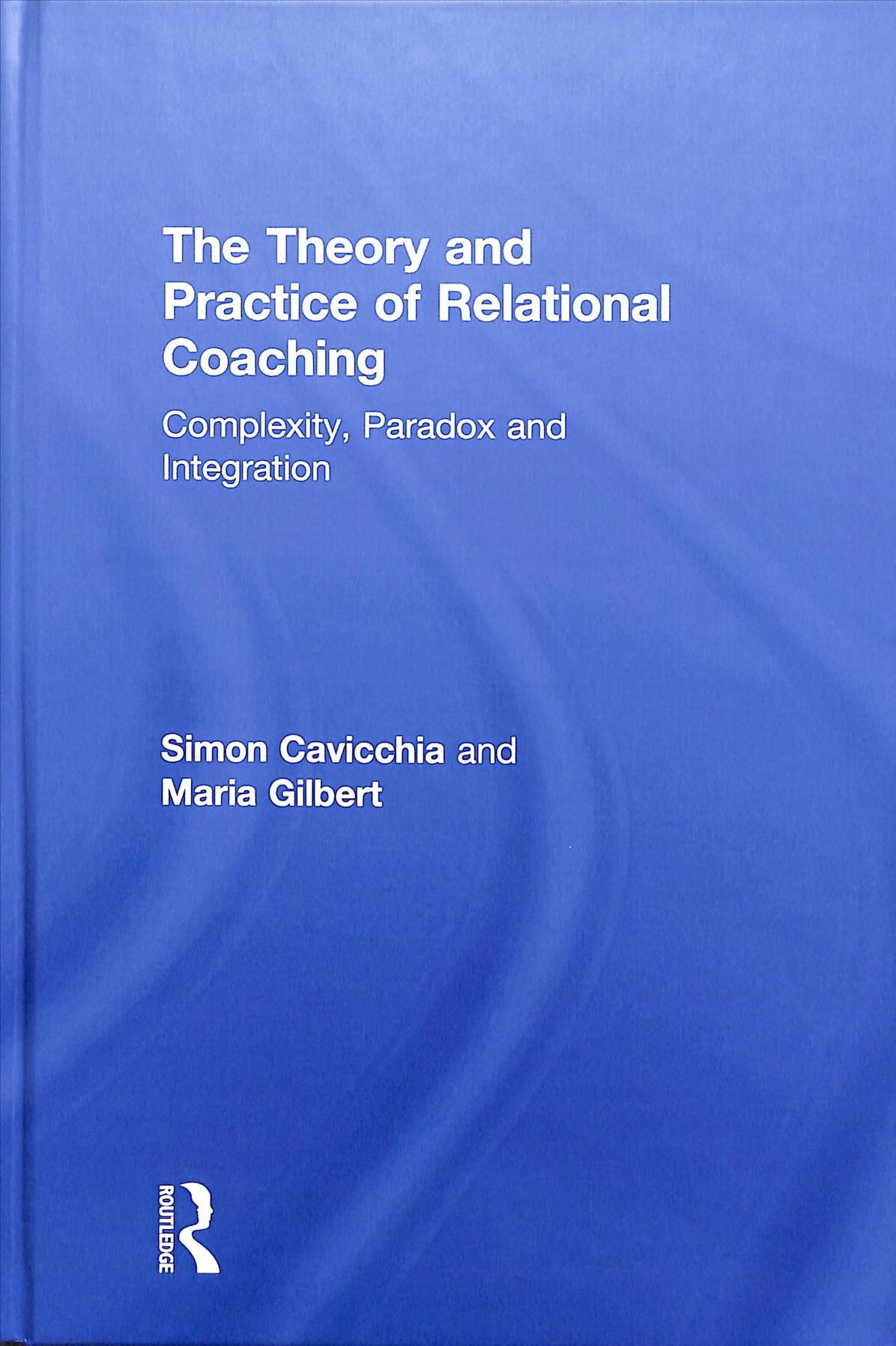 The Theory and Practice of Relational Coaching 9780415643245