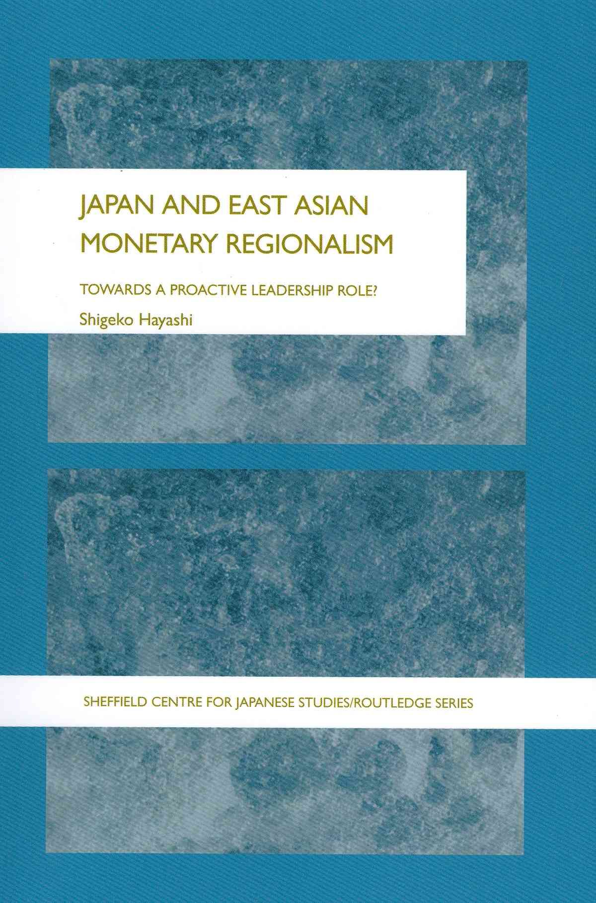 Japan and East Asian Monetary Regionalism By Shigeko Hayashi