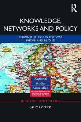 Knowledge, Networks and Policy: Regional Studies in Postwar Britain and Beyond